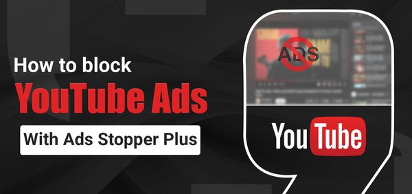 How to block YouTube ads with AdStopper Plus for free